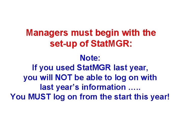 Managers must begin with the set-up of Stat. MGR: Note: If you used Stat.