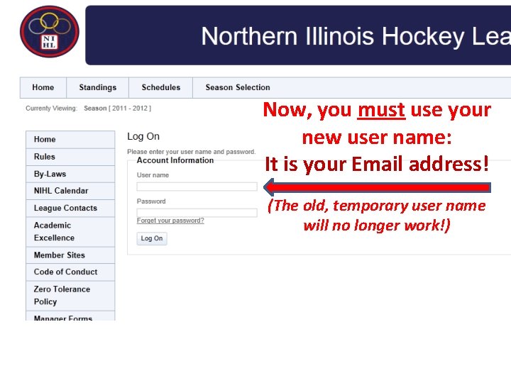 Now, you must use your new user name: It is your Email address! (The