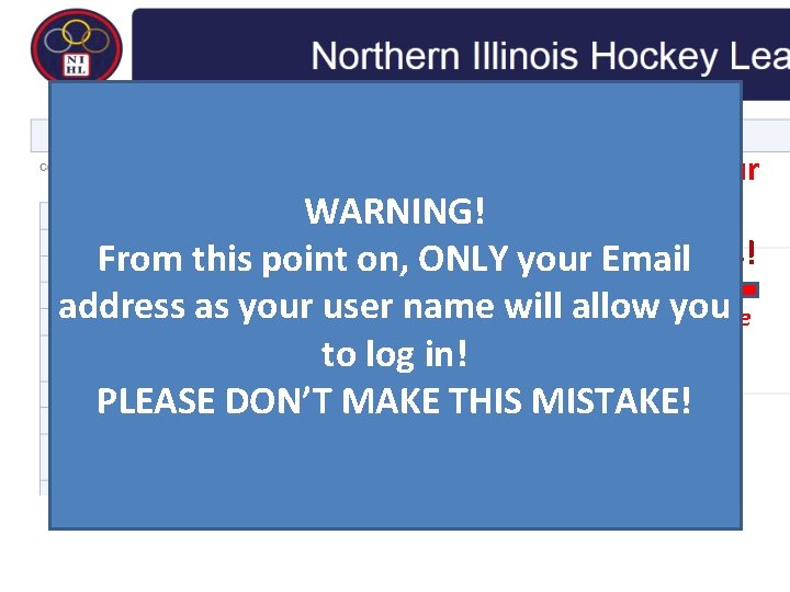 Now, you must use your new user name: WARNING! is your Email address! From