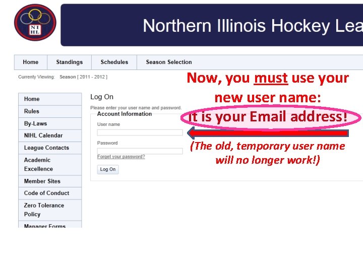 Now, you must use your new user name: It is your Email address! (The