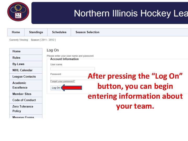 After pressing the “Log On” button, you can begin entering information about your team.