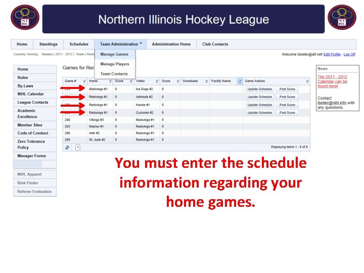 You must enter the schedule information regarding your home games. 