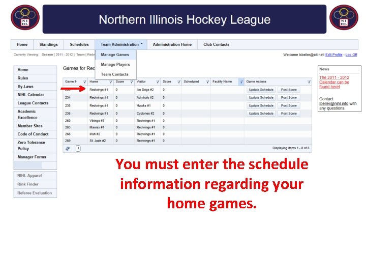 You must enter the schedule information regarding your home games. 