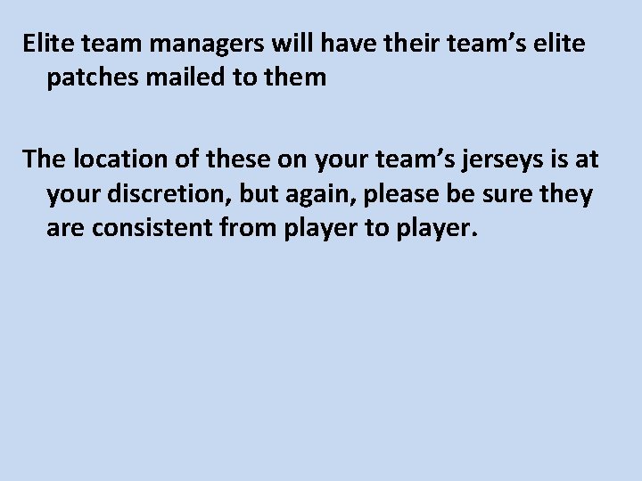 Elite team managers will have their team’s elite patches mailed to them The location