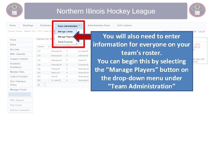 You will also need to enter information for everyone on your team’s roster. You