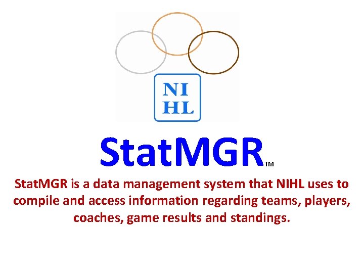 Stat. MGR TM Stat. MGR is a data management system that NIHL uses to