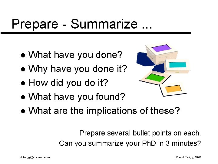 Prepare - Summarize. . . What have you done? l Why have you done Prepare - Summarize. . . What have you done? l Why have you done