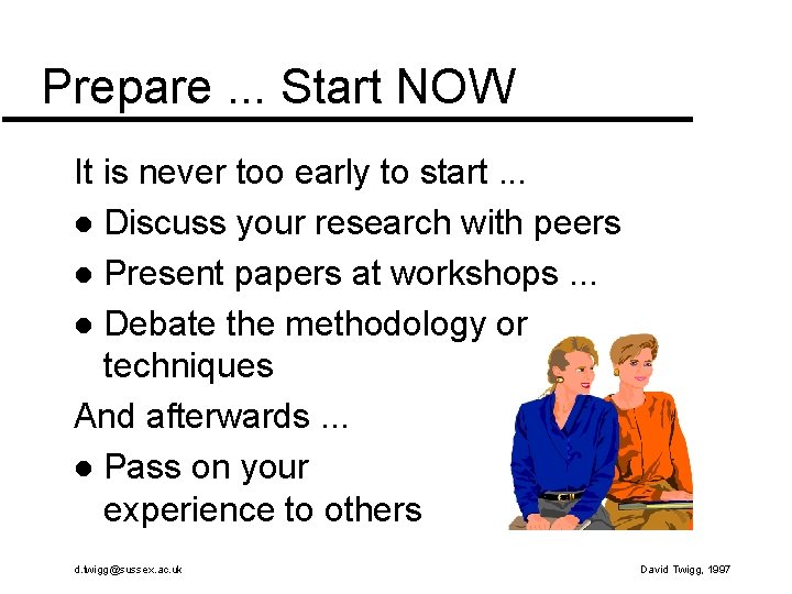 Prepare. . . Start NOW It is never too early to start. . . Prepare. . . Start NOW It is never too early to start. . .