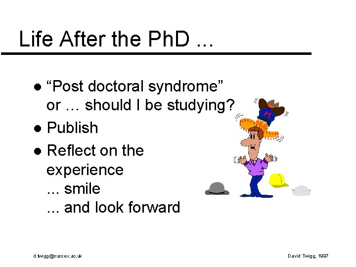Life After the Ph. D. . . “Post doctoral syndrome” or … should I Life After the Ph. D. . . “Post doctoral syndrome” or … should I