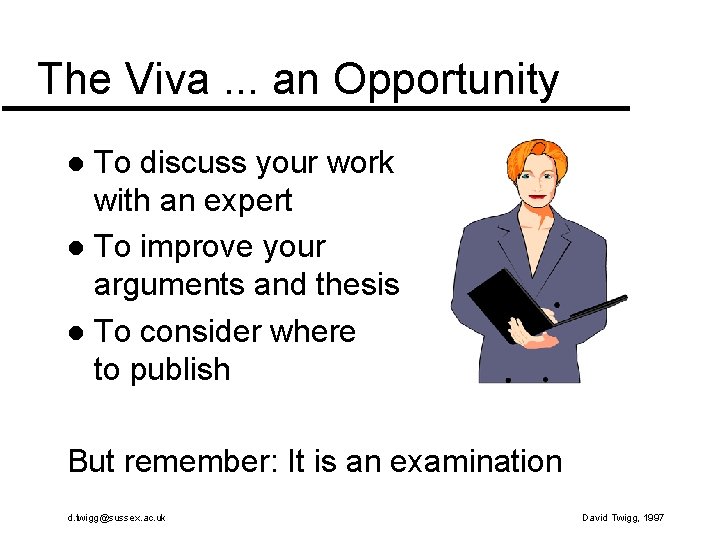 The Viva. . . an Opportunity To discuss your work with an expert l The Viva. . . an Opportunity To discuss your work with an expert l