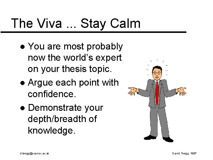 The Viva. . . Stay Calm You are most probably now the world’s expert The Viva. . . Stay Calm You are most probably now the world’s expert