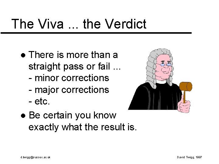 The Viva. . . the Verdict There is more than a straight pass or The Viva. . . the Verdict There is more than a straight pass or