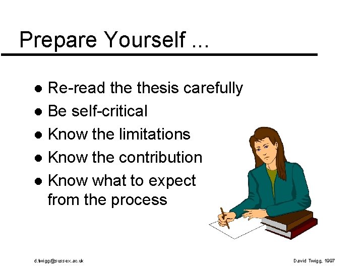 Prepare Yourself. . . Re-read thesis carefully l Be self-critical l Know the limitations Prepare Yourself. . . Re-read thesis carefully l Be self-critical l Know the limitations