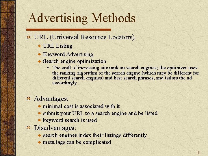 Advertising Methods URL (Universal Resource Locators) URL Listing Keyword Advertising Search engine optimization • Advertising Methods URL (Universal Resource Locators) URL Listing Keyword Advertising Search engine optimization •