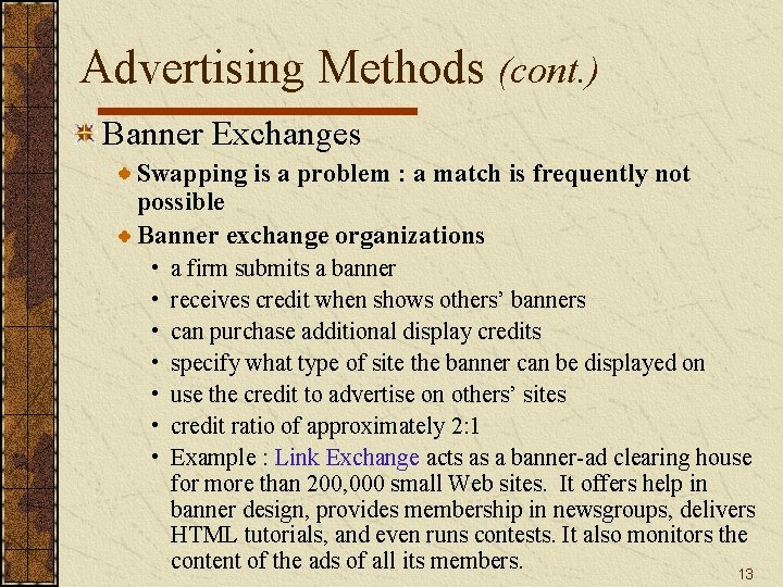 Advertising Methods (cont. ) Banner Exchanges Swapping is a problem : a match is Advertising Methods (cont. ) Banner Exchanges Swapping is a problem : a match is