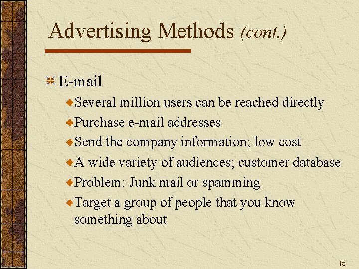 Advertising Methods (cont. ) E-mail Several million users can be reached directly Purchase e-mail Advertising Methods (cont. ) E-mail Several million users can be reached directly Purchase e-mail