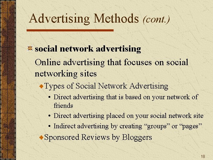 Advertising Methods (cont. ) social network advertising Online advertising that focuses on social networking Advertising Methods (cont. ) social network advertising Online advertising that focuses on social networking