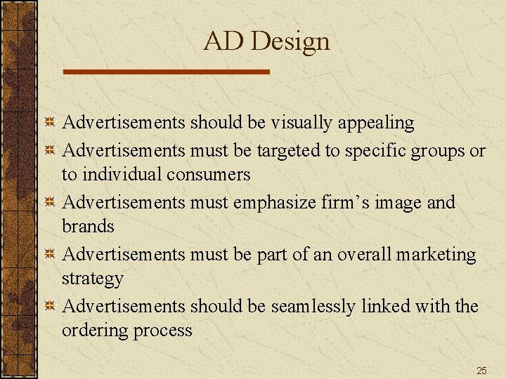 AD Design Advertisements should be visually appealing Advertisements must be targeted to specific groups AD Design Advertisements should be visually appealing Advertisements must be targeted to specific groups