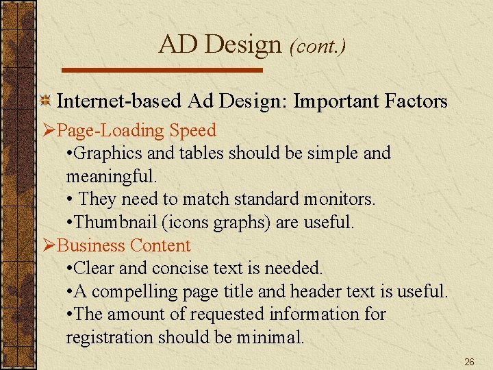 AD Design (cont. ) Internet-based Ad Design: Important Factors ØPage-Loading Speed • Graphics and AD Design (cont. ) Internet-based Ad Design: Important Factors ØPage-Loading Speed • Graphics and