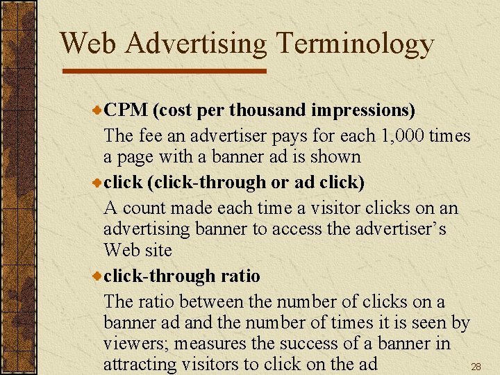 Web Advertising Terminology CPM (cost per thousand impressions) The fee an advertiser pays for Web Advertising Terminology CPM (cost per thousand impressions) The fee an advertiser pays for
