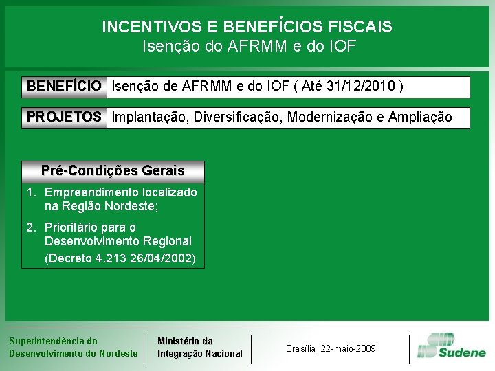 INCENTIVOS E BENEFÍCIOS FISCAIS Isenção do AFRMM e do IOF BENEFÍCIO Isenção de AFRMM