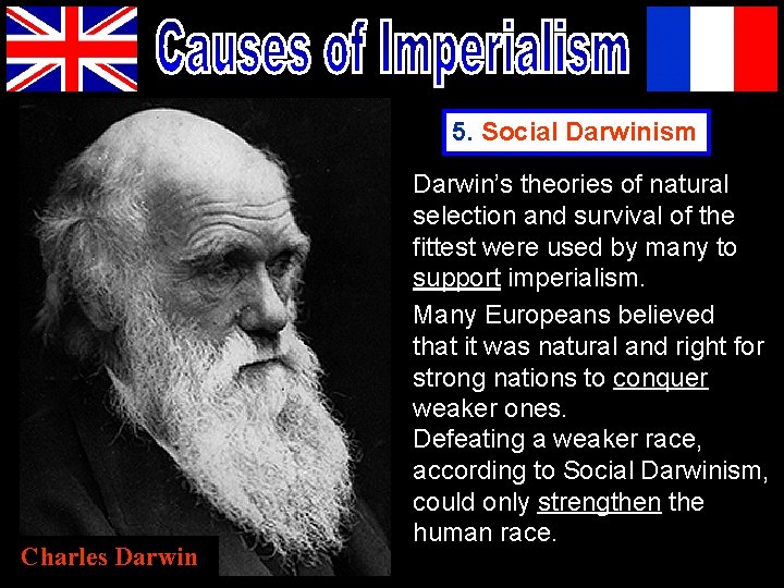 5. Social Darwinism Charles Darwin’s theories of natural selection and survival of the fittest