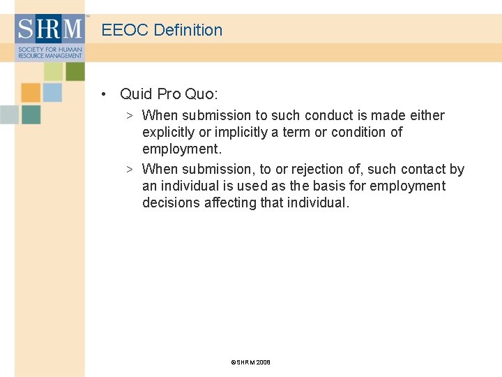 EEOC Definition • Quid Pro Quo: > When submission to such conduct is made