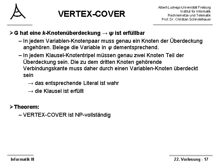 VERTEX-COVER Albert-Ludwigs-Universität Freiburg Institut für Informatik Rechnernetze und Telematik Prof. Dr. Christian Schindelhauer ØG