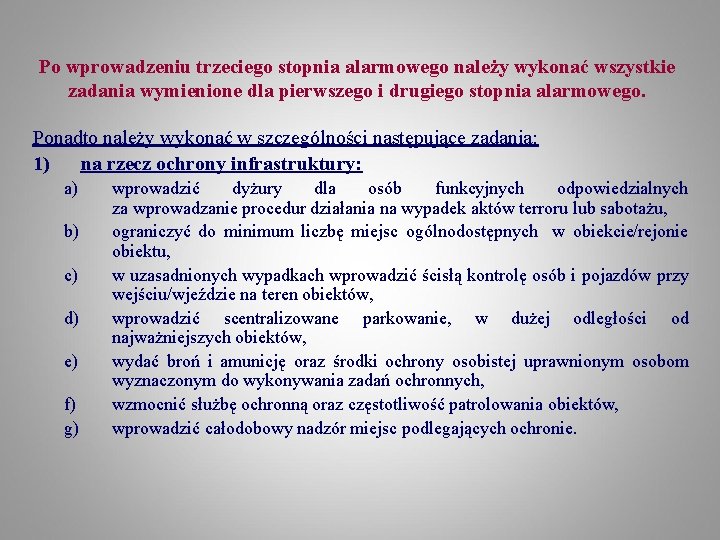 Po wprowadzeniu trzeciego stopnia alarmowego należy wykonać wszystkie zadania wymienione dla pierwszego i drugiego