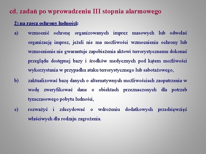 cd. zadań po wprowadzeniu III stopnia alarmowego 2) na rzecz ochrony ludności: a) wzmocnić cd. zadań po wprowadzeniu III stopnia alarmowego 2) na rzecz ochrony ludności: a) wzmocnić
