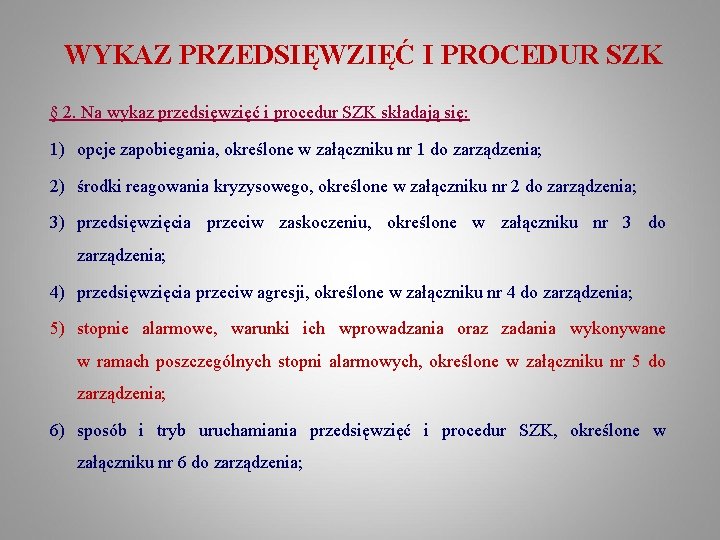 WYKAZ PRZEDSIĘWZIĘĆ I PROCEDUR SZK § 2. Na wykaz przedsięwzięć i procedur SZK składają WYKAZ PRZEDSIĘWZIĘĆ I PROCEDUR SZK § 2. Na wykaz przedsięwzięć i procedur SZK składają