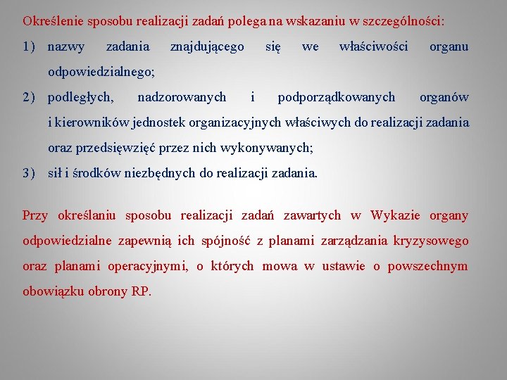Określenie sposobu realizacji zadań polega na wskazaniu w szczególności: 1) nazwy zadania znajdującego się Określenie sposobu realizacji zadań polega na wskazaniu w szczególności: 1) nazwy zadania znajdującego się