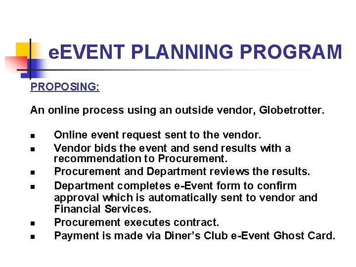 e. EVENT PLANNING PROGRAM PROPOSING: An online process using an outside vendor, Globetrotter. n