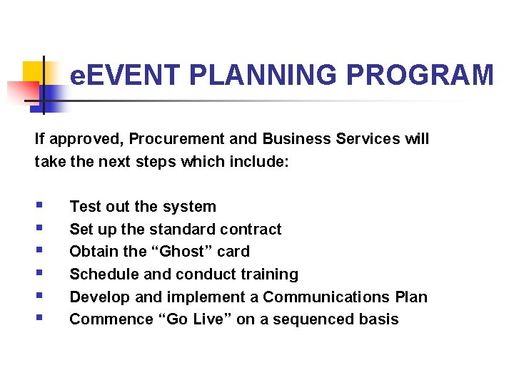 e. EVENT PLANNING PROGRAM If approved, Procurement and Business Services will take the next