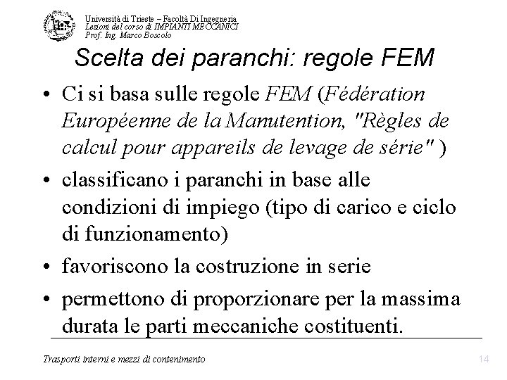Università di Trieste – Facoltà Di Ingegneria Lezioni del corso di IMPIANTI MECCANICI Prof. Università di Trieste – Facoltà Di Ingegneria Lezioni del corso di IMPIANTI MECCANICI Prof.