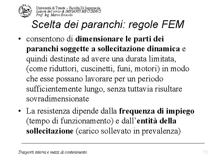Università di Trieste – Facoltà Di Ingegneria Lezioni del corso di IMPIANTI MECCANICI Prof. Università di Trieste – Facoltà Di Ingegneria Lezioni del corso di IMPIANTI MECCANICI Prof.