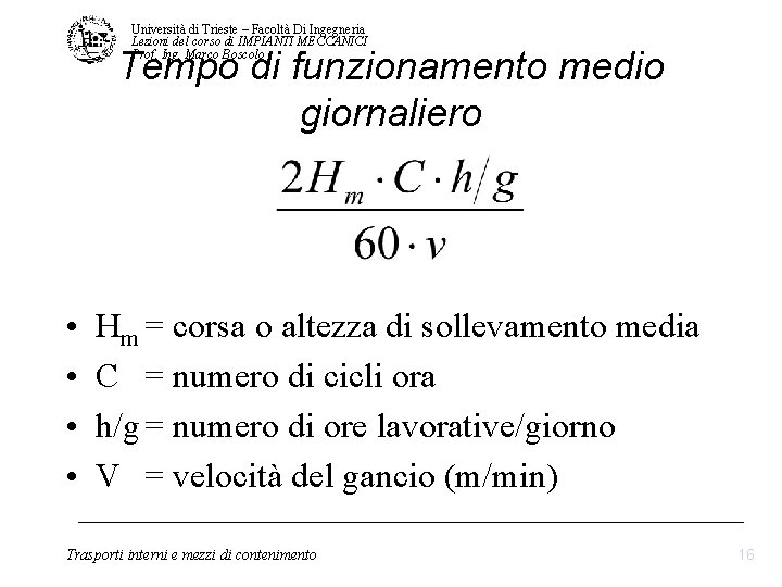 Università di Trieste – Facoltà Di Ingegneria Lezioni del corso di IMPIANTI MECCANICI Prof. Università di Trieste – Facoltà Di Ingegneria Lezioni del corso di IMPIANTI MECCANICI Prof.