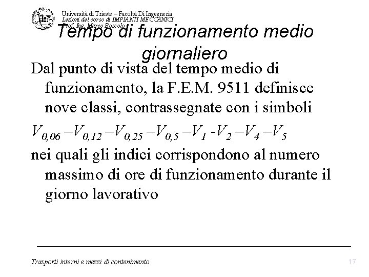 Università di Trieste – Facoltà Di Ingegneria Lezioni del corso di IMPIANTI MECCANICI Prof. Università di Trieste – Facoltà Di Ingegneria Lezioni del corso di IMPIANTI MECCANICI Prof.