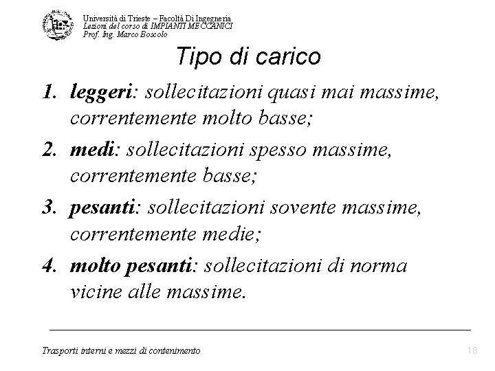 Università di Trieste – Facoltà Di Ingegneria Lezioni del corso di IMPIANTI MECCANICI Prof. Università di Trieste – Facoltà Di Ingegneria Lezioni del corso di IMPIANTI MECCANICI Prof.