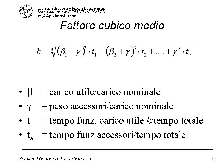 Università di Trieste – Facoltà Di Ingegneria Lezioni del corso di IMPIANTI MECCANICI Prof. Università di Trieste – Facoltà Di Ingegneria Lezioni del corso di IMPIANTI MECCANICI Prof.