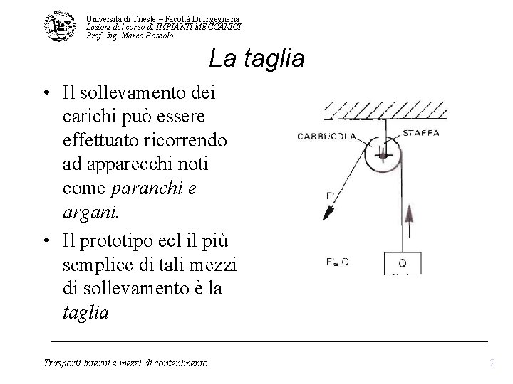 Università di Trieste – Facoltà Di Ingegneria Lezioni del corso di IMPIANTI MECCANICI Prof. Università di Trieste – Facoltà Di Ingegneria Lezioni del corso di IMPIANTI MECCANICI Prof.