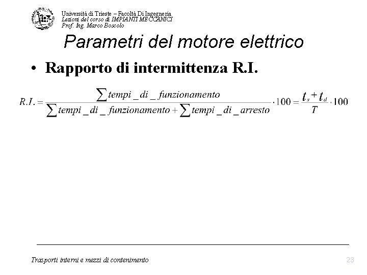 Università di Trieste – Facoltà Di Ingegneria Lezioni del corso di IMPIANTI MECCANICI Prof. Università di Trieste – Facoltà Di Ingegneria Lezioni del corso di IMPIANTI MECCANICI Prof.