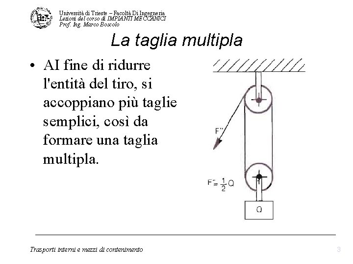 Università di Trieste – Facoltà Di Ingegneria Lezioni del corso di IMPIANTI MECCANICI Prof. Università di Trieste – Facoltà Di Ingegneria Lezioni del corso di IMPIANTI MECCANICI Prof.