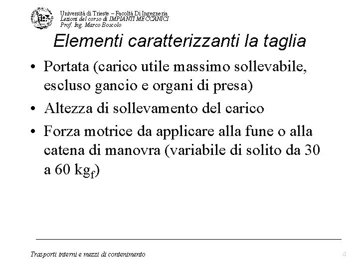 Università di Trieste – Facoltà Di Ingegneria Lezioni del corso di IMPIANTI MECCANICI Prof. Università di Trieste – Facoltà Di Ingegneria Lezioni del corso di IMPIANTI MECCANICI Prof.