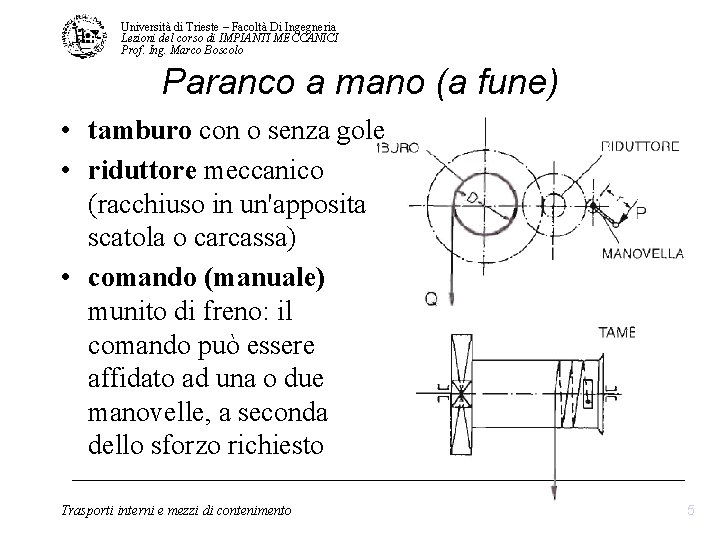 Università di Trieste – Facoltà Di Ingegneria Lezioni del corso di IMPIANTI MECCANICI Prof. Università di Trieste – Facoltà Di Ingegneria Lezioni del corso di IMPIANTI MECCANICI Prof.