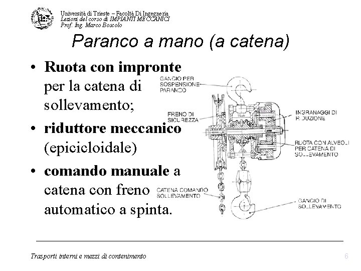 Università di Trieste – Facoltà Di Ingegneria Lezioni del corso di IMPIANTI MECCANICI Prof. Università di Trieste – Facoltà Di Ingegneria Lezioni del corso di IMPIANTI MECCANICI Prof.