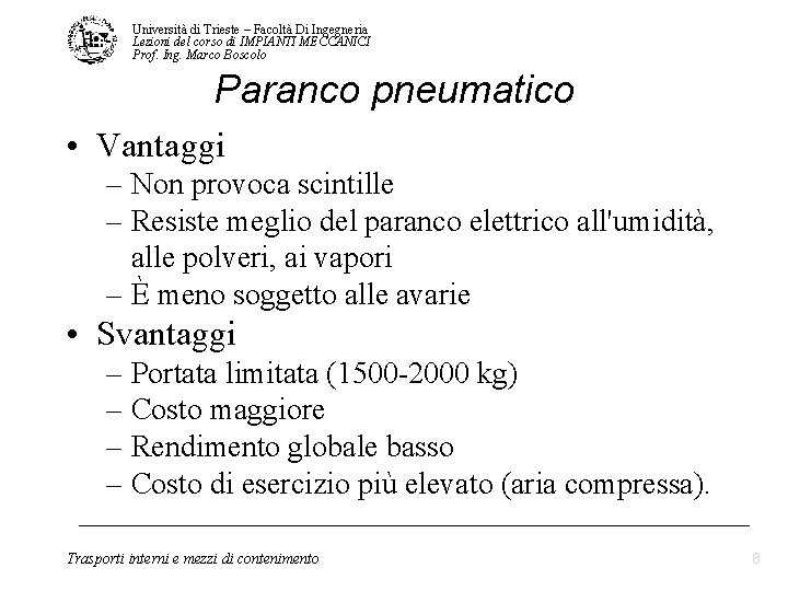 Università di Trieste – Facoltà Di Ingegneria Lezioni del corso di IMPIANTI MECCANICI Prof. Università di Trieste – Facoltà Di Ingegneria Lezioni del corso di IMPIANTI MECCANICI Prof.