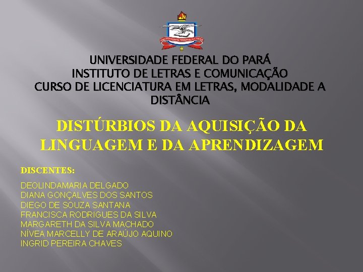 UNIVERSIDADE FEDERAL DO PARÁ INSTITUTO DE LETRAS E COMUNICAÇÃO CURSO DE LICENCIATURA EM LETRAS, UNIVERSIDADE FEDERAL DO PARÁ INSTITUTO DE LETRAS E COMUNICAÇÃO CURSO DE LICENCIATURA EM LETRAS,