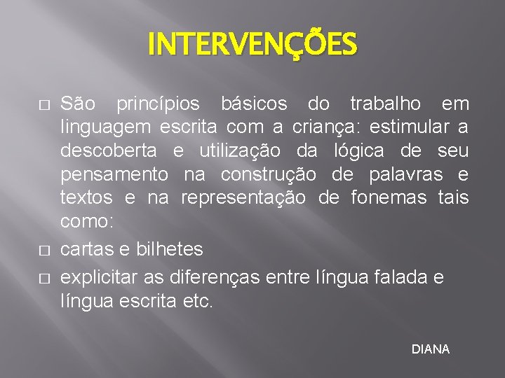 INTERVENÇÕES � � � São princípios básicos do trabalho em linguagem escrita com a INTERVENÇÕES � � � São princípios básicos do trabalho em linguagem escrita com a