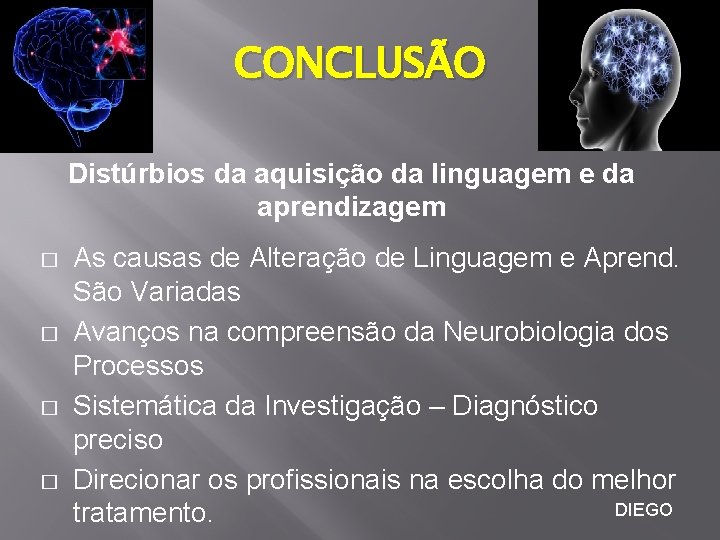 CONCLUSÃO Distúrbios da aquisição da linguagem e da aprendizagem � � As causas de CONCLUSÃO Distúrbios da aquisição da linguagem e da aprendizagem � � As causas de